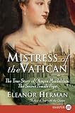 Mistress of the Vatican LP: The True Story of Olimpia Maidalchini: The Secret Female Pope
