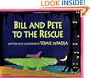 Bill and Pete to the Rescue