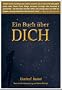 Ein Buch �ber Dich: Gesundheit, Liebe und Erfolg beginnen mit Dir