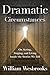 Dramatic Circumstances: On Acting, Singing, and Living Inside the Stories We Tell (Book)