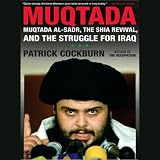 Muqtada: Muqtada al-Sadr, the Shia Revival, and the Struggle for Iraq (Unabridged)