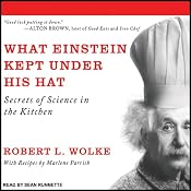 What Einstein Kept Under His Hat: Secrets of Science in the Kitchen | [Robert L. Wolke, Marlene Parrish]