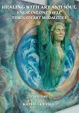 Healing with Art and Soul: Engaging Ones Self Through Art Modalities