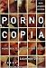 Pornocopia: Porn, Sex, Technology and Desire