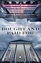 Bought and Paid For: The Hidden Relationship Between Wall Street and Washington
