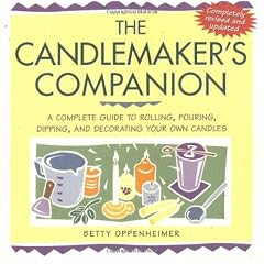 The Candlemaker's Companion: A Complete Guide to Rolling, Pouring, Dipping, and Decorating Your Own Candles