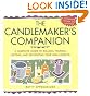 The Candlemaker's Companion: A Complete Guide to Rolling, Pouring, Dipping, and Decorating Your Own Candles