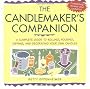 The Candlemaker's Companion: A Complete Guide to Rolling, Pouring, Dipping, and Decorating Your Own Candles