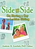 Side by Side: On Having a Gay or Lesbian Sibling (Hayworth Gay and Lesbian Studies) (Hayworth Gay and Lesbian Studies)