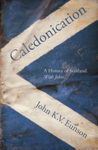Caledonication: A History of Scotland. With jokes.