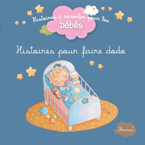 Histoires pour faire dodo (Histoires à raconter pour les bébés) (French Edition)