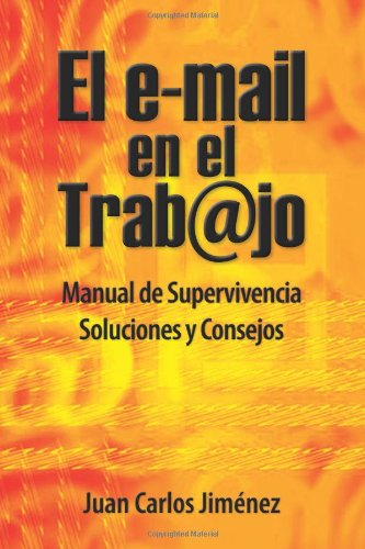 el email en el trabajo manual de supervivencia soluciones y consejos spanish edition
