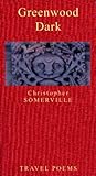 Greenwood dark : a traveller's poems