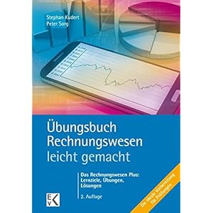 Übungsbuch Rechnungswesen - leicht gemacht: Das Rechnungswesen Plus: Lernziele, Übungen,