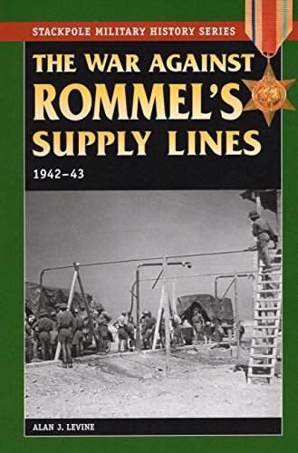 The War Against Rommel's Supply Lines, 1942-43 (Stackpole Military History Series)