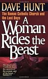 A Woman Rides the Beast: The Roman Catholic Church and the Last Days