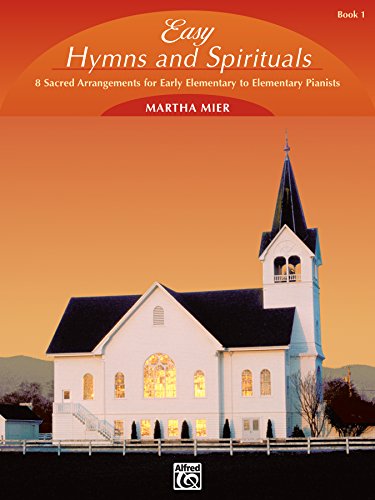 Easy Hymns and Spirituals, Book 1: Early Elementary to Elementary Piano Collection