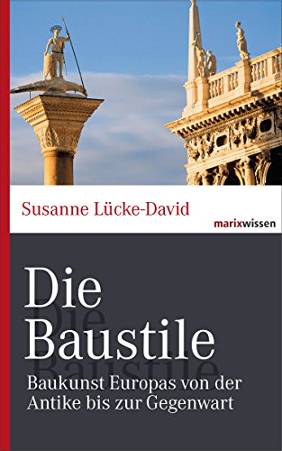 Die Baustile: Baukunst Europas von der Antike bis zur Gegenwart (marixwissen) (German Edition)