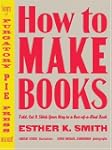 How to Make Books: Fold, Cut & Stitch...