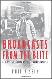 Broadcasts from the Blitz: How Edward R. Murrow Helped Lead America into War