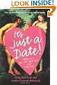 It's Just a Date!: How to Get 'em, Read 'em, and Rock 'em