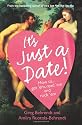 It's Just a Date!: How to Get 'em, Read 'em, and Rock 'em