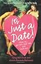 It's Just a Date!: How to Get 'em, Read 'em, and Rock 'em