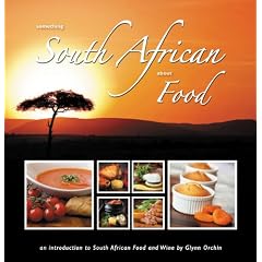 Something South African About Food: An Introduction to South African Food and Wine