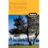 Fodor's Vancouver and Victoria, 1st Edition: With Whistler, Vancouver Island and the Okanagan Valley (Fodor's Gold Guides)