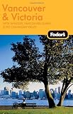 Fodor s Vancouver & Victoria, 1st Edition: With Whistler, Vancouver Island & the Okanagan Valley (Fodor s Gold Guides)