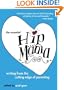 The Essential Hip Mama: Writing from the Cutting Edge of Parenting (Live Girls)