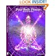 Four Body Fitness : Biofields and Bliss by Jasmuheen