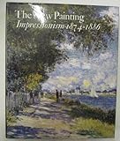 The New painting : impressionism 1874-1886