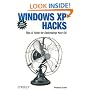 Windows XP Hacks: Tips & Tools for Customizing and Optimizing Your OS