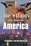 The Wizards Who Flew into America