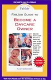 FabJob Guide to Become a Daycare Owner (FabJob Guides)