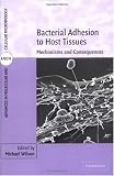 Bacterial Adhesion to Host Tissues: Mechanisms and Consequences (Advances in Molecular and Cellular Microbiology)