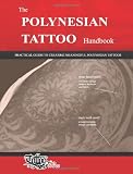 The POLYNESIAN TATTOO Handbook: Practical guide to creating meaningful Polynesian tattoos