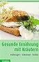 Gesunde Ern�hrung mit Kr�utern: Vorbeugen, erkennen, heilen
