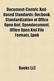 Document-Centric Xml-Based Standards: Docbook, Standardization of Office Open Xml, Opendocument, Office Open Xml File Formats, Epub
