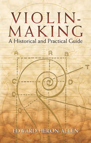 Violin-Making: A Historical and Practical Guide (Dover Books on Music) by Heron-Allen, Edward (2005) Paperback