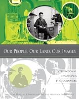 Our People, Our Land, Our Images: International Indigenous Photographers