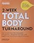 2-Week Total Body Turnaround: The 14-Day Plan That Jumpstarts Weight Loss, Maximizes Fat Burn, and Makes Over Your Fitness Mindset Forever