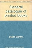 General catalogue of printed books