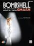 Bombshell -- The New Marilyn Musical from Smash: Sheet Music from the Complete Cast Recording (Piano/Vocal/Chords)