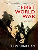 The Oxford Illustrated History of the First World War: New Edition