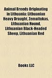 Animal Breeds Originating in Lithuania: Lithuanian Heavy Draught, Emaitukas, Lithuanian Hound, Lithuanian Black-Headed Sheep, Lithuanian Red