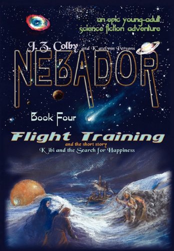 NEBADOR Book Four: Flight Training, Kibi and the Search for Happiness