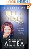 A Matter of Life and Death: Remarkable True Stories of Hope and Healing