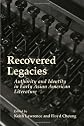 Recovered Legacies: Authority And Identity In Early Asian American Literature (Asian American History and Culture)
